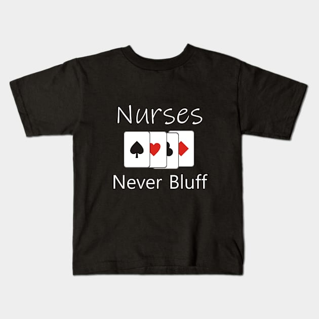 Nurses never bluff Kids T-Shirt by cypryanus